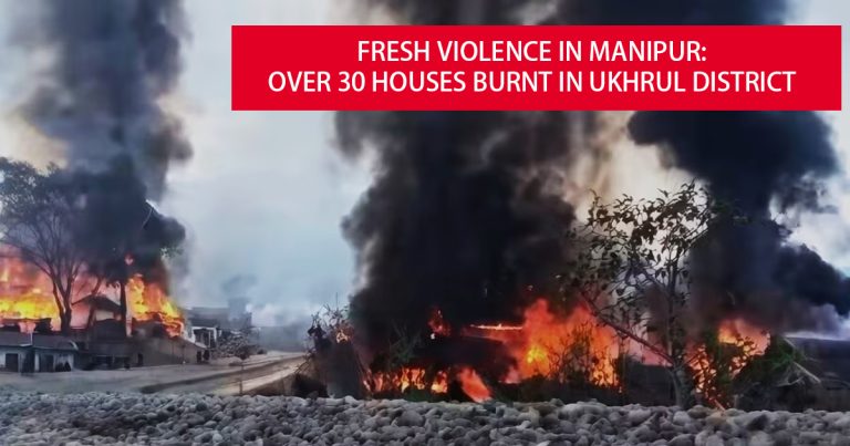 New violence in Manipur: Over 30 houses burnt in Litan village in Ukhrul district